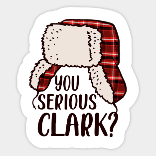 You Serious Clark - Cousin Eddie Christmas Vacation, You Serious Clark Shirt, Christmas Family Shirt, Christmas Gift, Christmas Shirt, Holiday Shirt, Xmas Shirt, Family Christmas Shirt Sticker